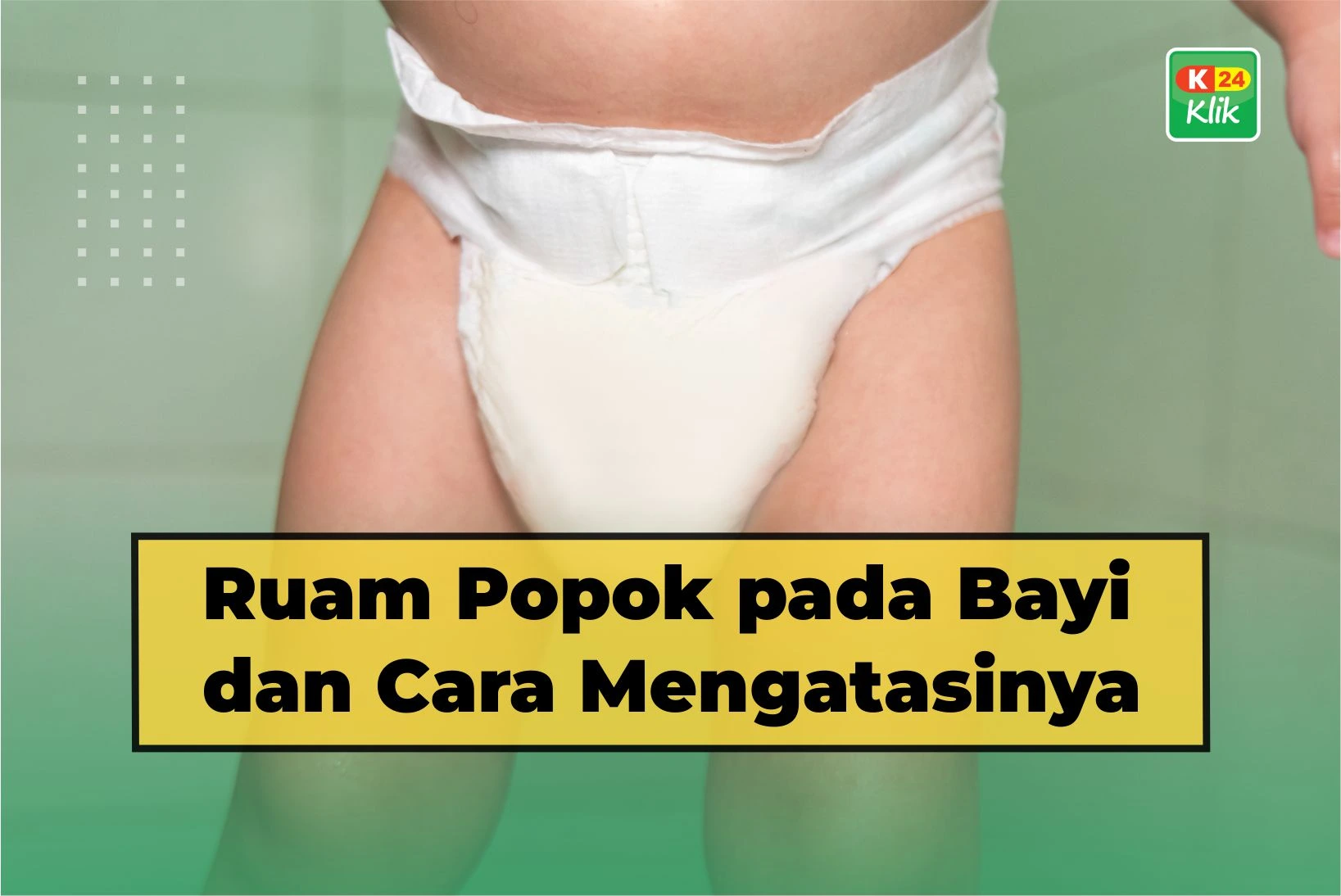 ruam popok pada bayi dan cara mengatasinya