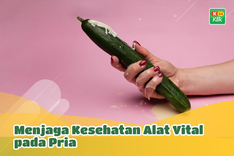 k24klik-cara-menjaga-kesehatan-penis
