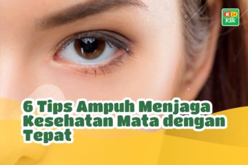 6 Tips Ampuh Menjaga Kesehatan Mata dengan Tepat
