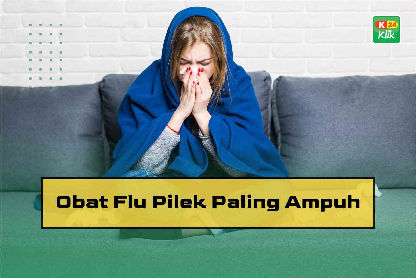 20 Obat Flu Pilek Paling Ampuh untuk Orang Dewasa