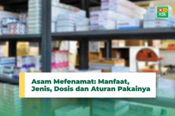 Asam Mefenamat: Manfaat, Jenis, Dosis dan Aturan Pakainya