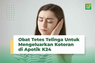 Obat Tetes Telinga Untuk Mengeluarkan Kotoran di Apotik K24