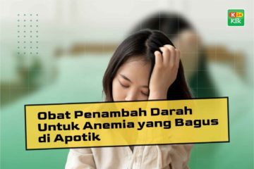 Obat Penambah Darah untuk Anemia yang Bagus di Apotik