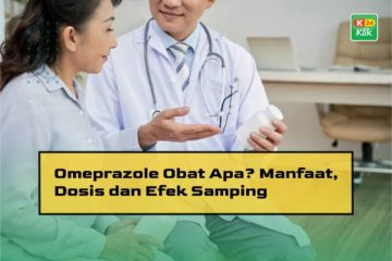 Omeprazole obat apa_manfaat dosis efek samping
