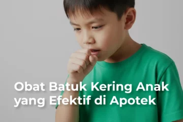 obat batuk kering anak efektif