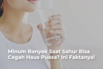 minum banyak saat sahur cegah haus puasa
